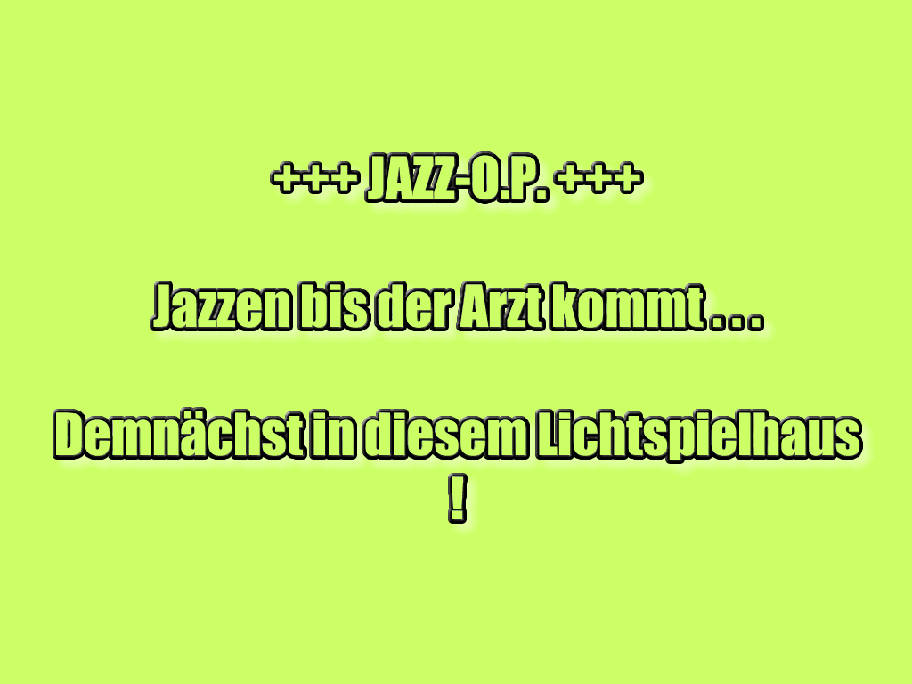 Jazz-OP - Jazzen bis der Arzt kommt ...